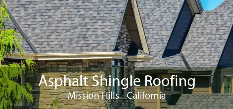 Asphalt Shingle Roofing Mission Hills - California