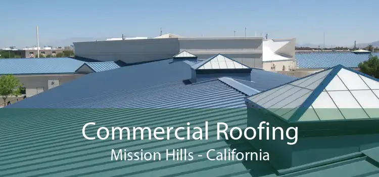 Commercial Roofing Mission Hills - California