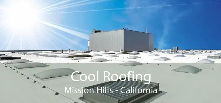 Cool Roofing Mission Hills - California