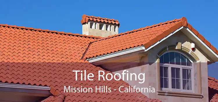 Tile Roofing Mission Hills - California