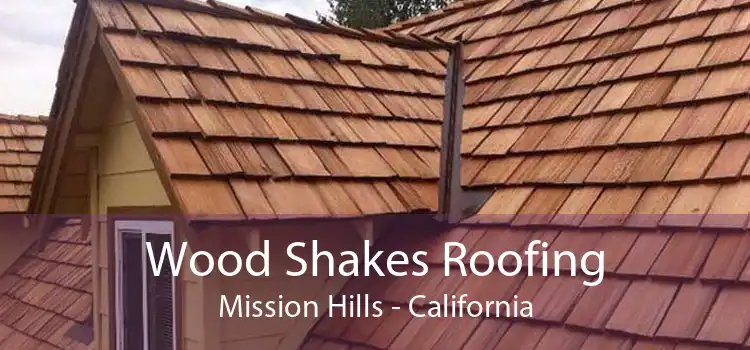 Wood Shakes Roofing Mission Hills - California